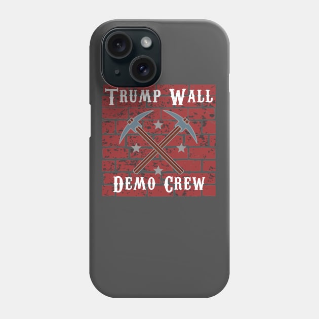 Anti-Trump Wall Demo Crew Phone Case by TriHarder12