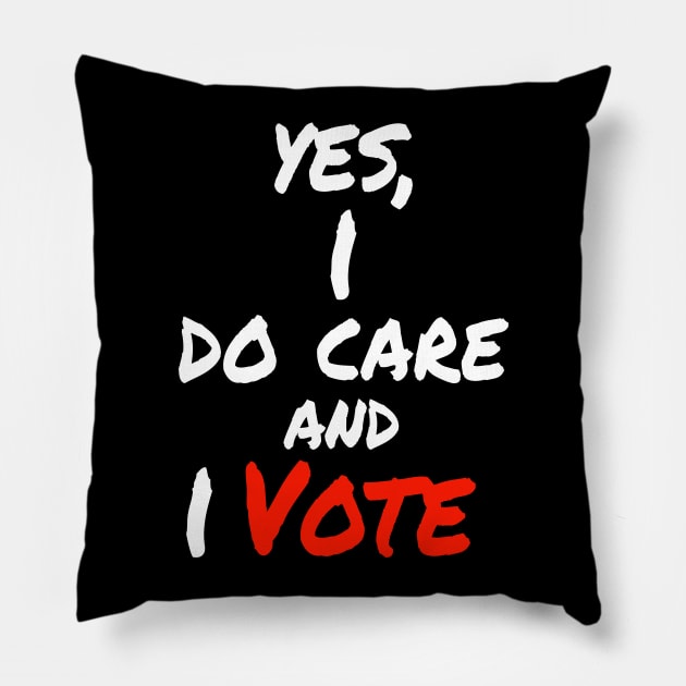 Yes , I Do Care And I Vote Pillow by lisalizarb