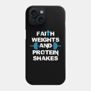 Funny Faith Weights And Protein Shakes Gym Workout Phone Case