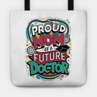 Proud Mom Of A Futuer Doctor Tote