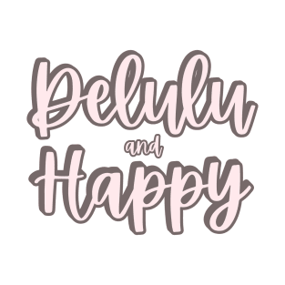 Delulu and Happy T-Shirt