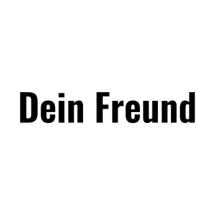 Dein Freund T-Shirt