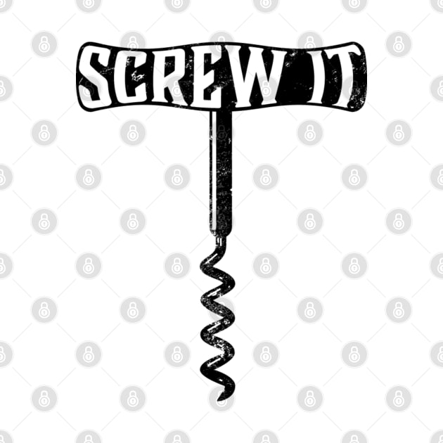 Screw It by PAVOCreative