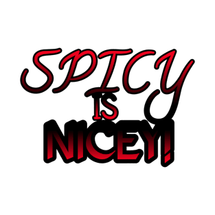 Spicy Is Nicey T-Shirt