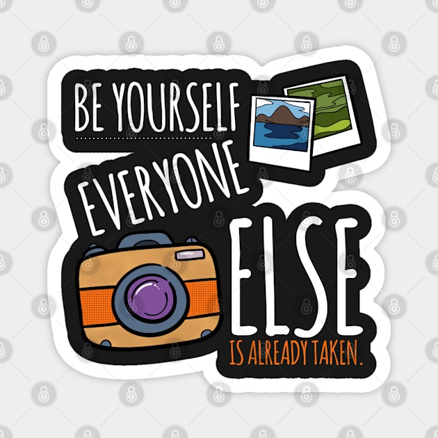 Be Yourself- Everyone Else Is Taken Magnet by OzzieClothingC0