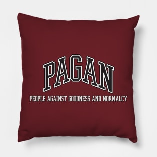 PAGAN - People Against Goodness and Normalcy Pillow