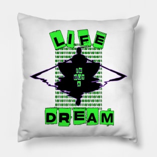 LIFE IS BUT A DREAM Pillow