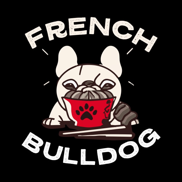 French Bulldog Ramen Lover Dog Owner Frenchie Mom Dad Dog by BetterManufaktur