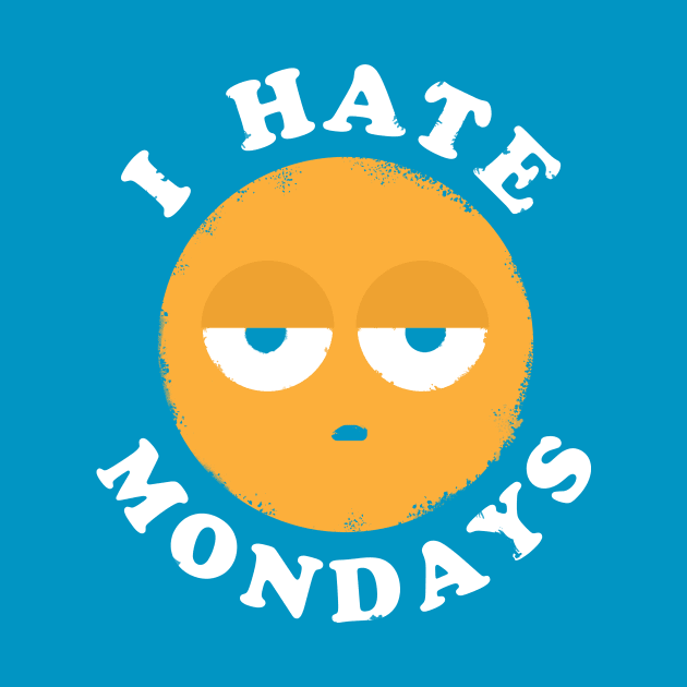 I Hate Mondays by asdfgdesigns