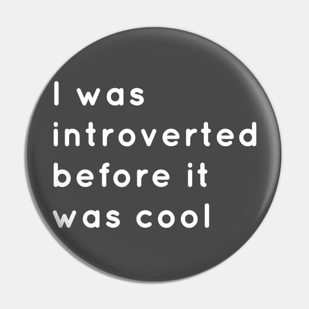 Introverted Before It Was Cool Pin by senomala