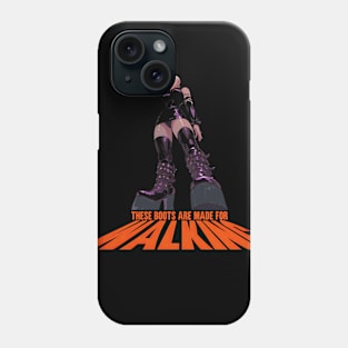 These boots are made for walking Phone Case