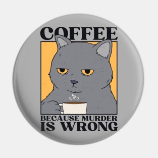 Coffee Because Murder Is Wrong Pin