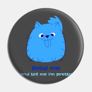 Feed me and tell me I’m Pretty Pin