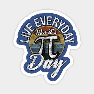 Live Everyday Like It’s Pi Day 2 Magnet