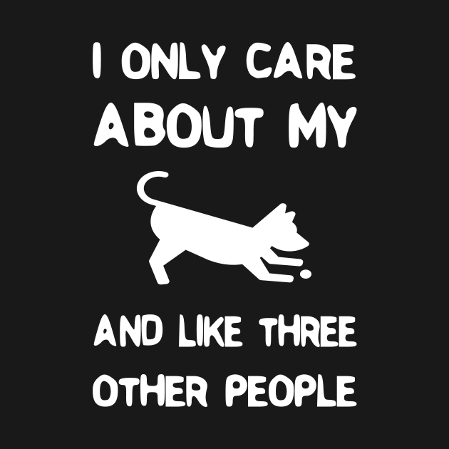 I Only Care about My Dog And Like Three Other People by rjstyle7