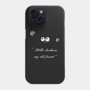 Hello Darkness Phone Case