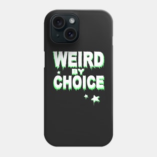 Weird by choice / Slogan shirt Phone Case