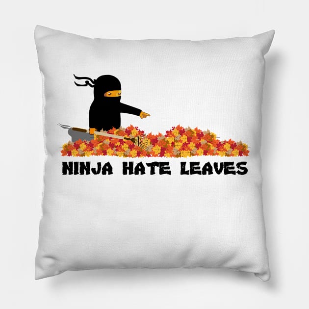 Ninja Hate Leaves Pillow by YourFavoriteTee