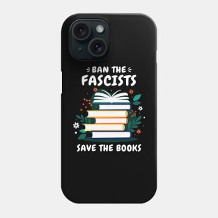 Ban The Fascists Save The Books Funny Banned Books Art Phone Case