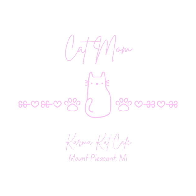 Cat Mom Too by Karma Kat Cafe & Rescue