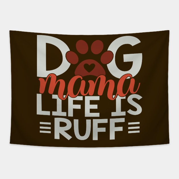 Dog Mama Life Is Ruff Tapestry by Fox1999