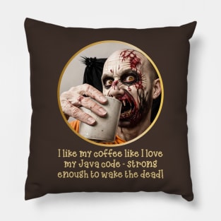 I like my coffee like I love my Java code-strong enough to wake the dead! Pillow