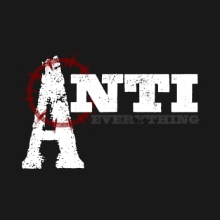 Anti Everything Punk Rock Anarchist T-Shirt