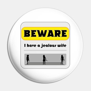 I have a jealous wife Pin