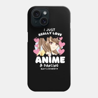 I LOVE ANIME & DANCING Phone Case