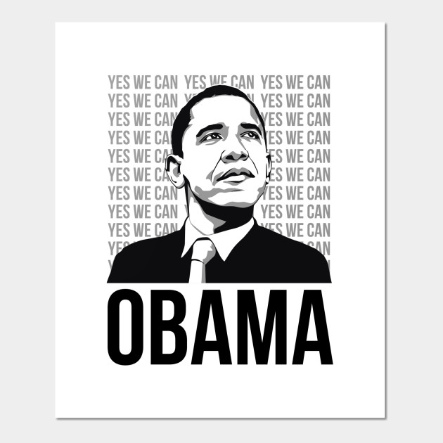 President Barack Obama Yes We Can Change We Can Believe In Barack Obama Posters And Art Prints Teepublic