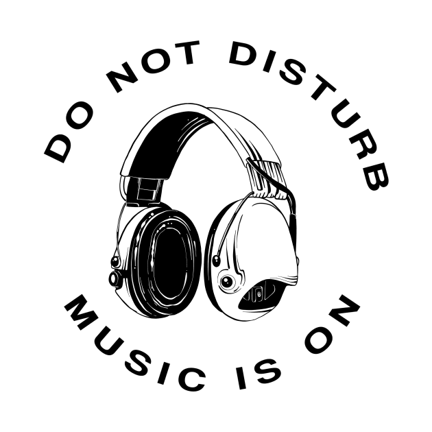 Do Not Disturb Music Is On by FungibleDesign