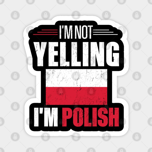 I'm Not Yelling I'm Polish Magnet by mstory