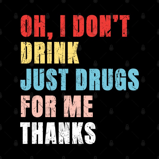 Oh I Dont Drink Just Drugs For Me Thanks - Pop Art Color Typograph by Can Photo