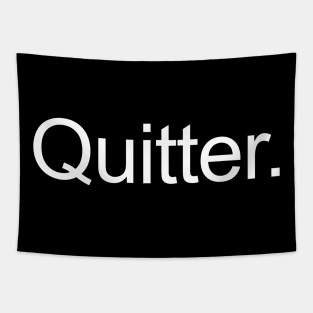 Quitter. Tapestry