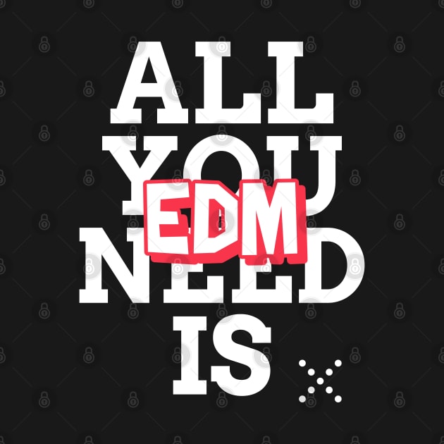 EDM is all you need! Techno Raver by T-Shirt Dealer