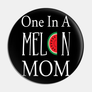 one in a melon mom funny gift Pin