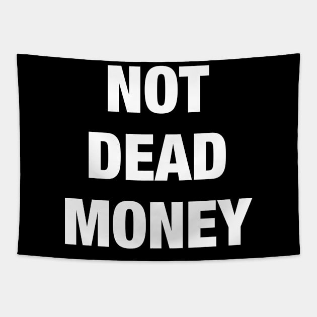 Not Dead Money Tapestry by AnnoyingBowlerTees