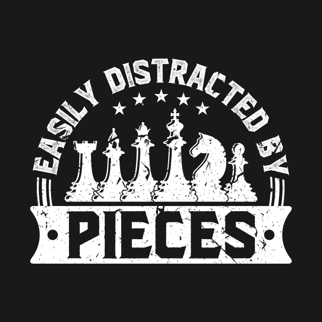 Easily Distracted By Pieces Chess by Humbas Fun Shirts