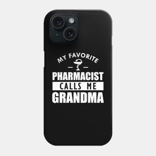 Pharmacist Grandma - My favorite pharmacist calls me grandma Phone Case