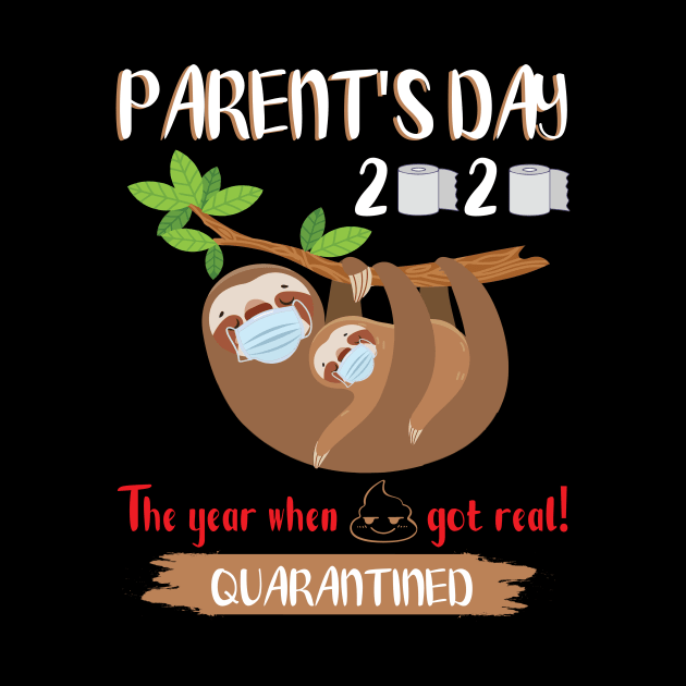 Dad Mom Kid Slothes Masks Paper Happy Parent's Day 2020 The Year When Shit Got Real Quarantine by DainaMotteut