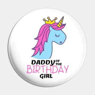 daddy of the birthday girl unicorn Pin