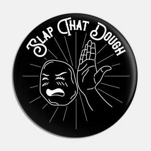 Slap That Dough (White) Pin