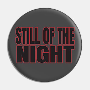 still of the night Pin