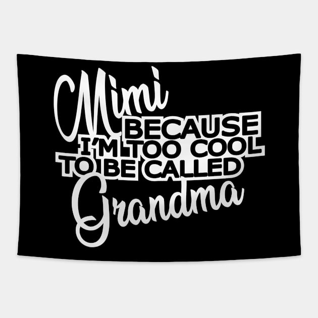 Mimi - Because I'm too cool to be called grandma Tapestry by KC Happy Shop