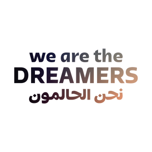 We Are The Dreamers T-Shirt