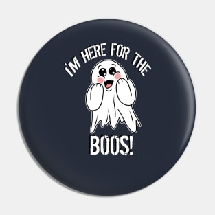 I'm Here for the BOOS! Pin