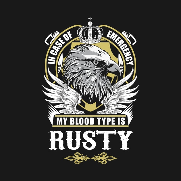 Rusty Name T Shirt - In Case Of Emergency My Blood Type Is Rusty Gift Item by AlyssiaAntonio7529