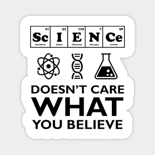 Science Doesn't Care What You Believe Magnet