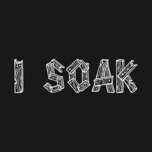 i soak T-Shirt