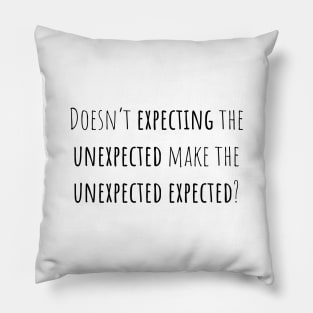 Expecting unexpected - Saying - Funny Pillow